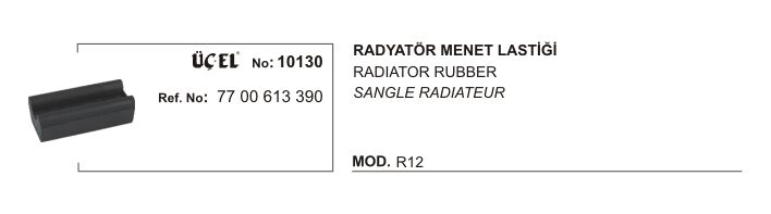 RADYATÖR MESNET LASTİĞİ 10130 R12 7700613390